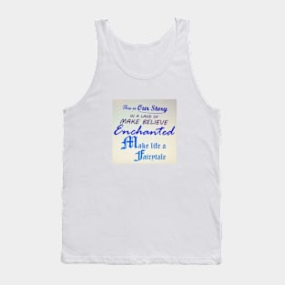 Make Life A Fairy Tale Tank Top